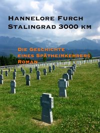 Hannelore Furch: Stalingerad 3000 km. Roman (neobooks).Hintergrundbild: lofik - fotoia.com
